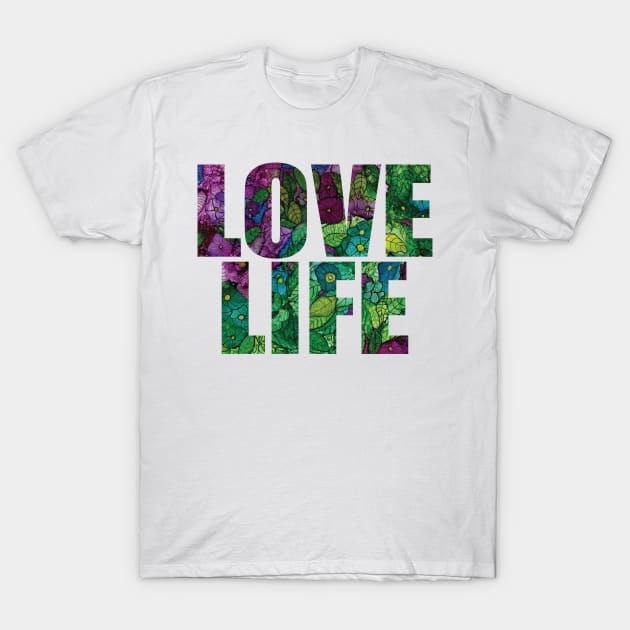 Word Art LOVE LIFE from original alcohol ink painting T-Shirt by ConniSchaf